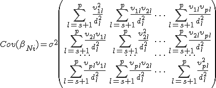 Cov({\beta}_{Ni})={\sigma}^2 \left( \begin{array}{ccc}   \sum^{p}_{l=s+1} { \frac{{\upsilon}_{1l}^2}{d_l^2}}  & \sum^{p}_{l=s+1} { \frac{{\upsilon}_{1l} {\upsilon}_{2l}}{d_l^2}} & \cdots & \sum^{p}_{l=s+1} { \frac{{\upsilon}_{1l} {\upsilon}_{pl}}{d_l^2}}\\  \sum^{p}_{l=s+1} { \frac{{\upsilon}_{2l} {\upsilon}_{1l}}{d_l^2}}  & \sum^{p}_{l=s+1} { \frac{{\upsilon}_{2l}^2}{d_l^2}} & \cdots & \sum^{p}_{l=s+1}{ \frac{{\upsilon}_{2l} {\upsilon}_{pl}}{d_l^2}} \\   \cdots & \cdots & \cdots & \cdots \\  \sum^{p}_{l=s+1} { \frac{{\upsilon}_{pl} {\upsilon}_{1l}}{d_l^2}} & \sum^{p}_{l=s+1}{ \frac{{\upsilon}_{pl} {\upsilon}_{2l}}{d_l^2}} & \cdots & \sum^{p}_{l=s+1} { \frac{{\upsilon}_{pl}^2}{d_l^2}} \\ \end{array} \right) 